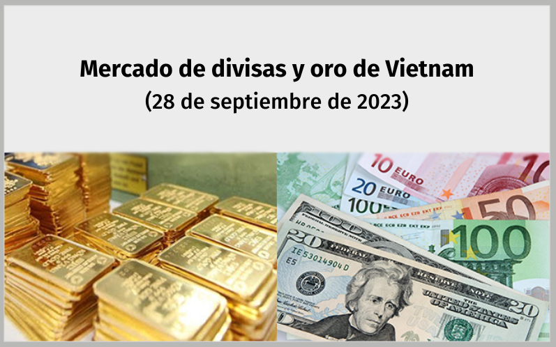 Infografía: Mercado de divisas y oro de Vietnam - 28 de septiembre de 2023