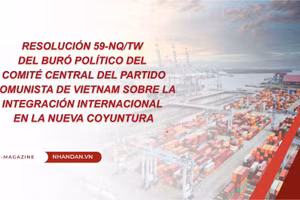 Resolución 59-NQ/TW del Buró Político del Comité Central del Partido Comunista de Vietnam sobre la integración internacional en la nueva coyuntura