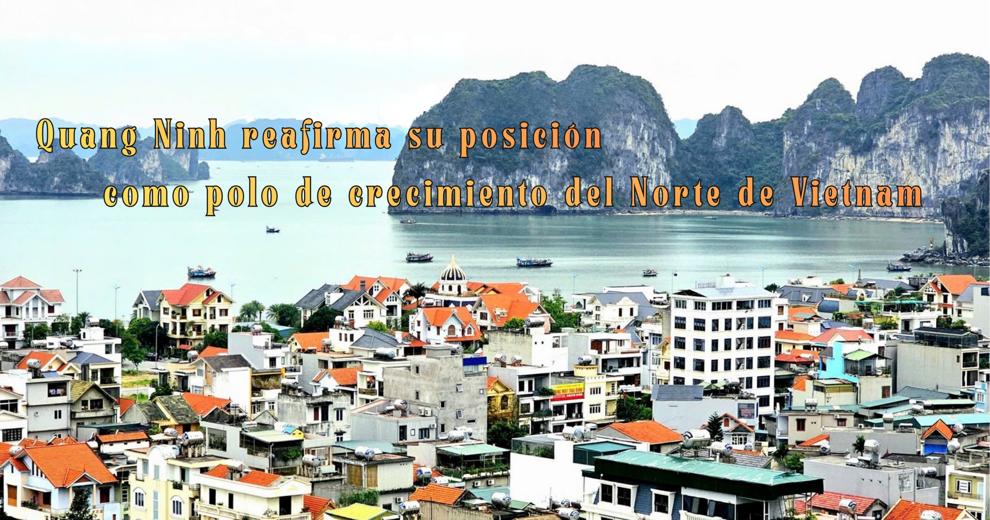 Quang Ninh reafirma su posición como polo de crecimiento del Norte de Vietnam
