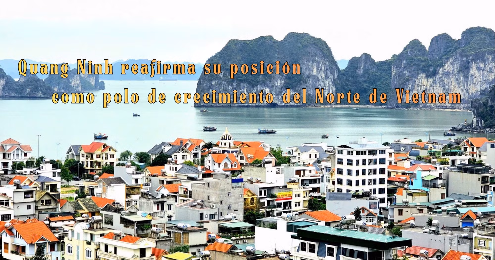 Quang Ninh reafirma su posición como polo de crecimiento del Norte de Vietnam
