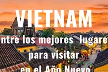 Vietnam: uno de los mejores lugares para visitar en Año Nuevo 