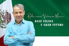 Relaciones Vietnam - México: Bases sólidas, gran futuro