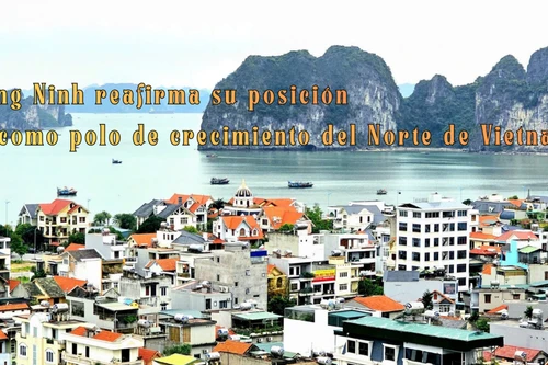 Quang Ninh reafirma su posición como polo de crecimiento del Norte de Vietnam